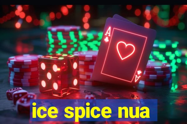 ice spice nua